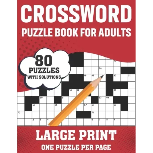 Crossword Puzzle Book For Adults: Large Print 80 Easy-To-Hard Crossword Puzzles Book For Adults Women Men Grandpa And Grandma For Brainstorming And En