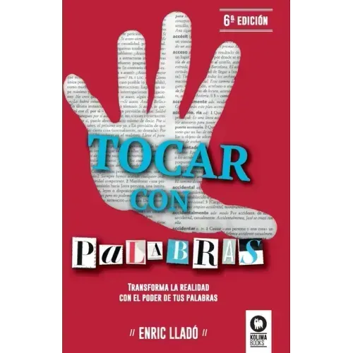 Tocar con palabras: Transforma la realidad con el poder de tus palabras