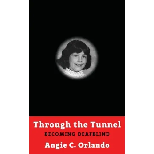 Through the Tunnel: Becoming DeafBlind