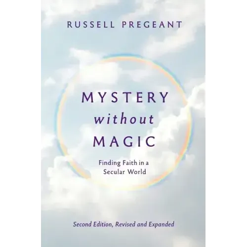 Mystery without Magic: Finding Faith in a Secular World