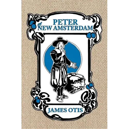 Peter of New Amsterdam: A story of Old New York