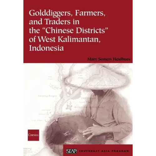 Golddiggers, Farmers, and Traders in the Chinese Districts of West Kalimantan, Indonesia
