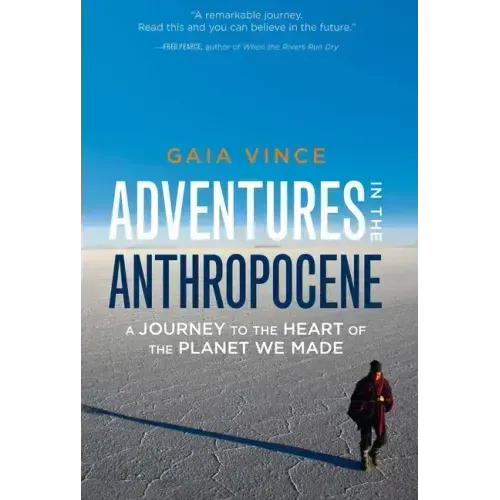 Adventures in the Anthropocene: A Journey to the Heart of the Planet We Made