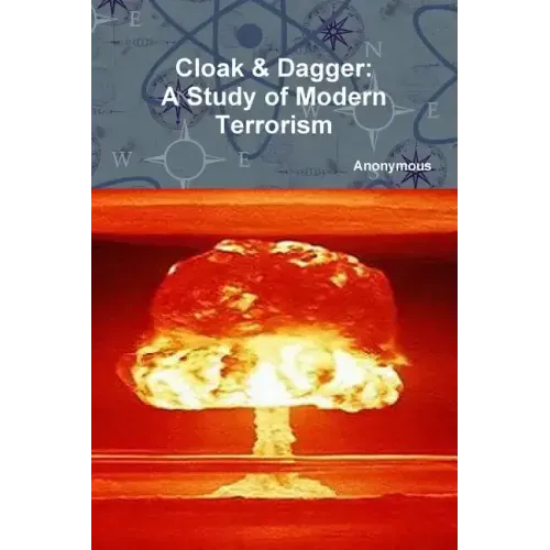 Cloak & Dagger: A Study of Modern Terrorism