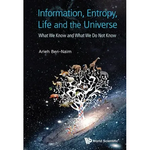 Information, Entropy, Life and the Universe: What We Know and What We Do Not Know
