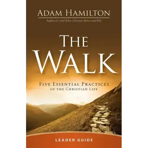 The Walk Leader Guide: Five Essential Practices of the Christian Life