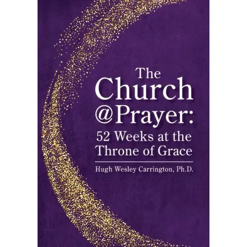 The Church@Prayer: 52 Weeks at the Throne of Grace