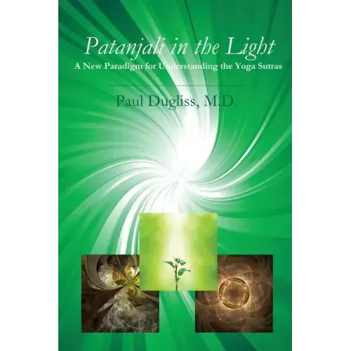 Patanjali in the Light: A New Paradigm for Understanding the Yoga Sutras
