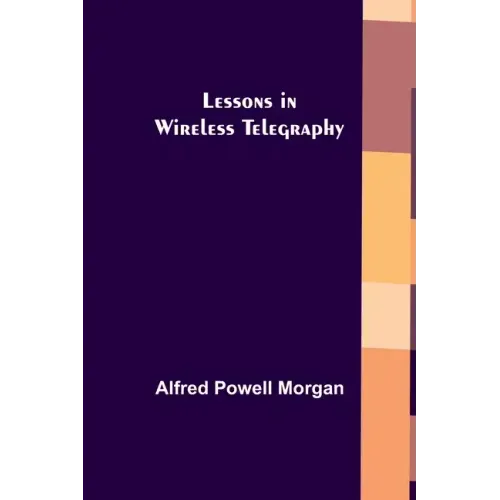 Lessons in Wireless Telegraphy
