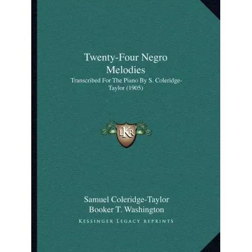 Twenty-Four Negro Melodies: Transcribed For The Piano By S. Coleridge-Taylor (1905)