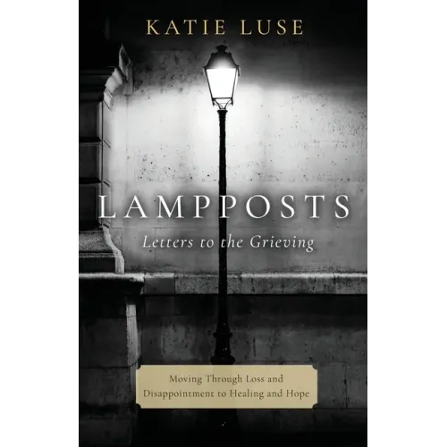 Lampposts: Moving Through Loss and Disappointment to Healing and Hope