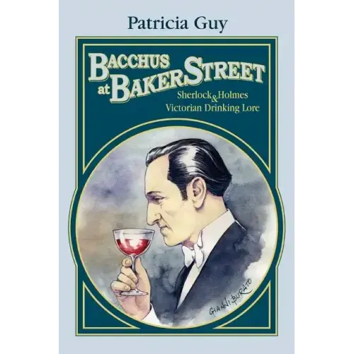 Bacchus at Baker Street: Sherlock Holmes & Victorian Drinking Lore