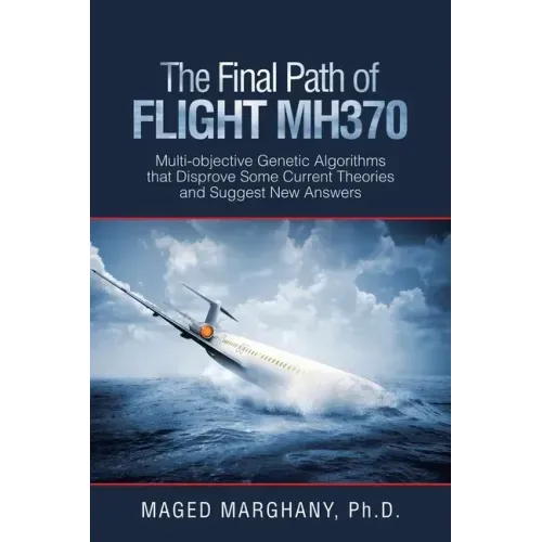 The Final Path of Flight Mh370: Multi-Objective Genetic Algorithms That Disprove Some Current Theories and Suggest New Answers