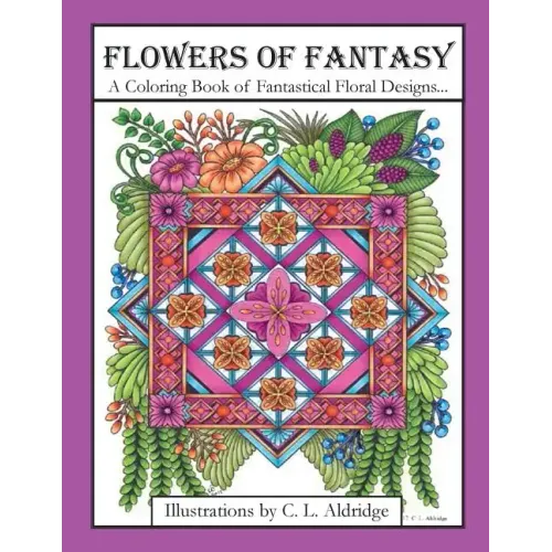 Flowers of Fantasy: A Coloring Book of Fantastical Flower Designs, Flowers in Vases, Flowers and Poetry and More!