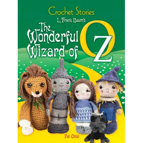 Crochet Stories: L. Frank Baum's the Wonderful Wizard of Oz