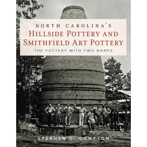North Carolina's Hillside Pottery and Smithfield Art Pottery: The Pottery with Two Names