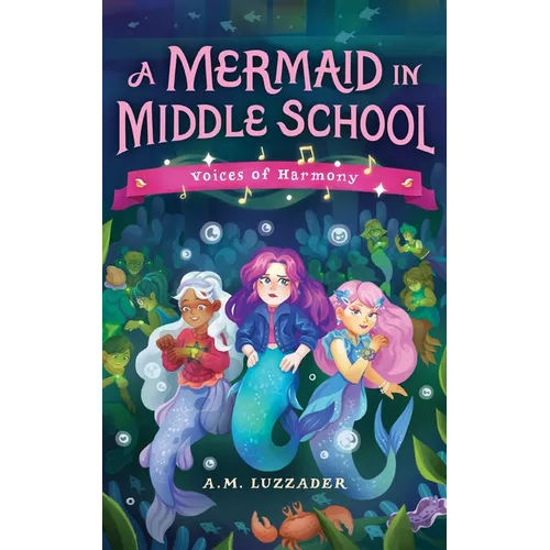 A Mermaid in Middle School Book 3: Voices of Harmony