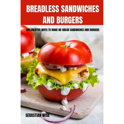 Breadless Sandwiches and Burgers