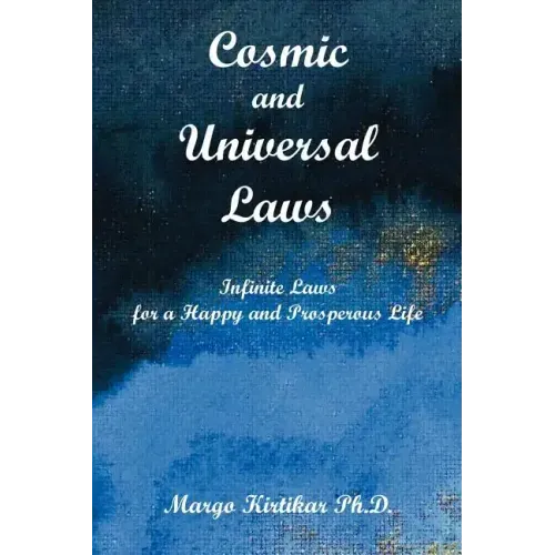 Cosmic and Universal Laws: Infinite Laws for a Happy and Prosperous Life