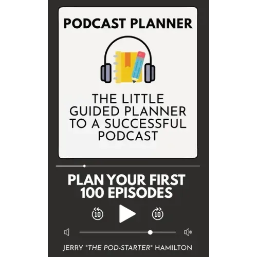 Podcast Planner: The Little Guided Planner to a Successful Podcast