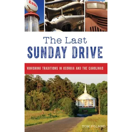The Last Sunday Drive: Vanishing Traditions in Georgia and the Carolinas
