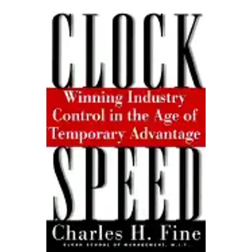 Clockspeed: Winning Industry Control in the Age of Temporary Advantage (Revised)