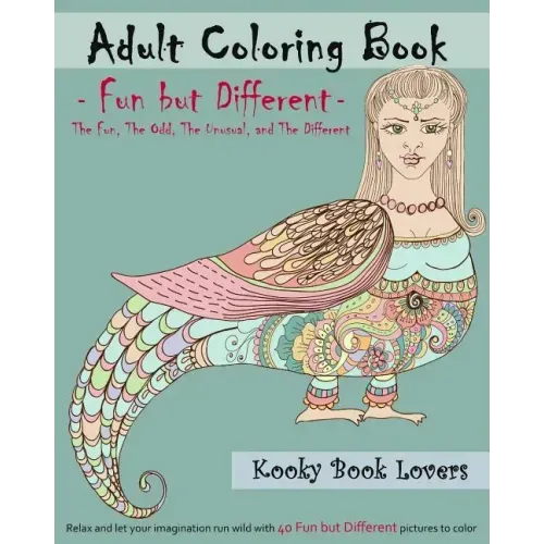 Adult Coloring Book - Fun but Different - Relax and let your imagination run wild with 40 Fun but Different pictures to color