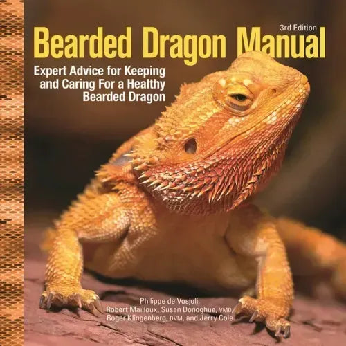 Bearded Dragon Manual, 3rd Edition: Expert Advice for Keeping and Caring for a Healthy Bearded Dragon