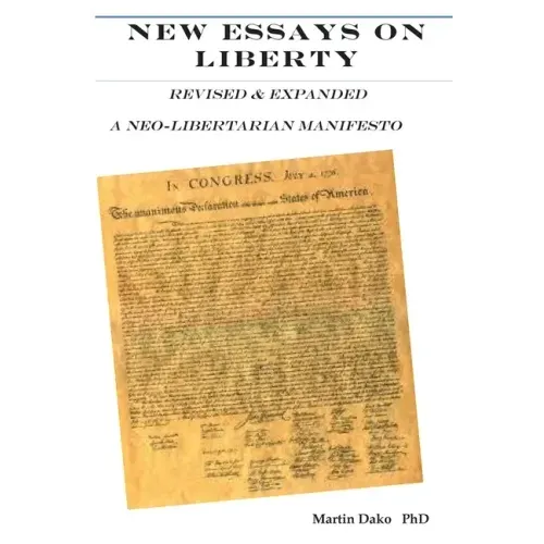 New Essays on Liberty: Revised & Expanded A neo-libertarian Manifesto
