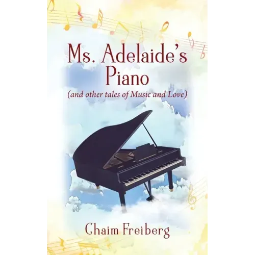 Ms. Adelaide's Piano (and other tales of Music and Love)