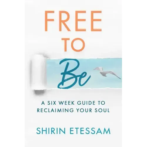 Free to Be: A Six-Week Guide to Reclaiming Your Soul
