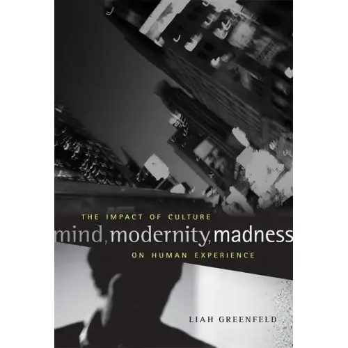 Mind, Modernity, Madness: The Impact of Culture on Human Experience