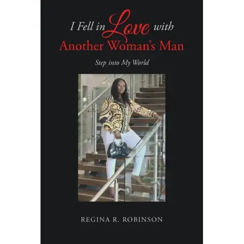 I Fell in Love with Another Woman's Man: Step into My World