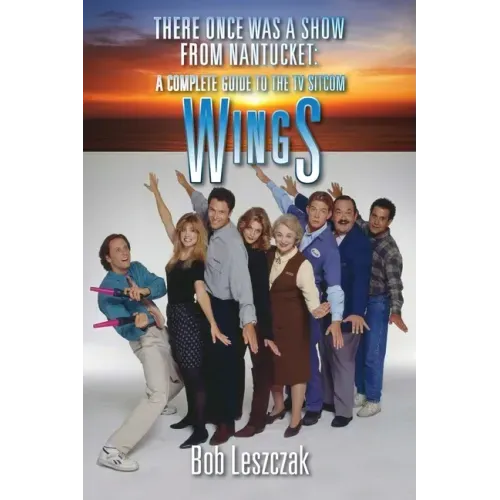 There Once Was a Show from Nantucket: A Complete Guide to the TV Sitcom Wings