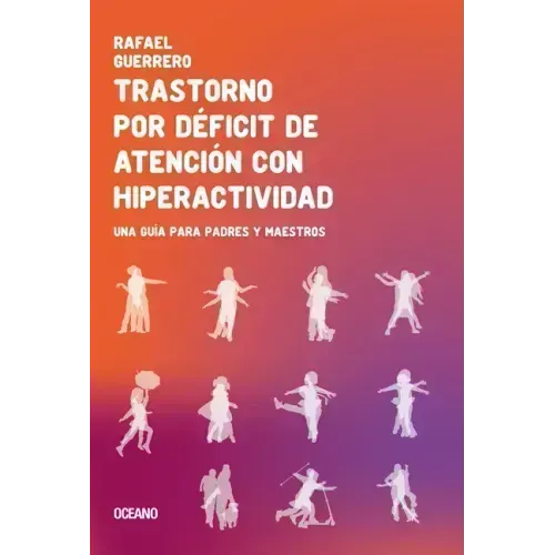 Trastorno Por Déficit de Atención Con Hiperactividad: Una Guía Para Padres Y Maestros