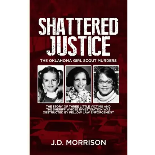 Shattered Justice: The Oklahoma Girl Scout Murders