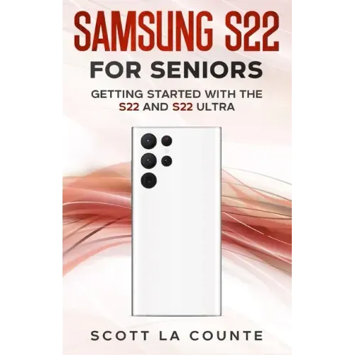 Samsung S22 For Seniors: Getting Started With the S22 and S22 Ultra