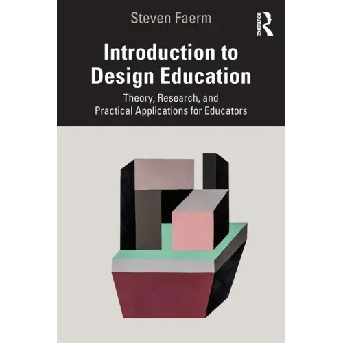 Introduction to Design Education: Theory, Research, and Practical Applications for Educators