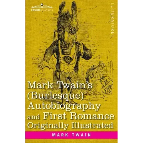 Mark Twain's (Burlesque) Autobiography and First Romance