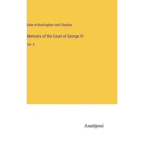 Memoirs of the Court of George IV.: Vol. II