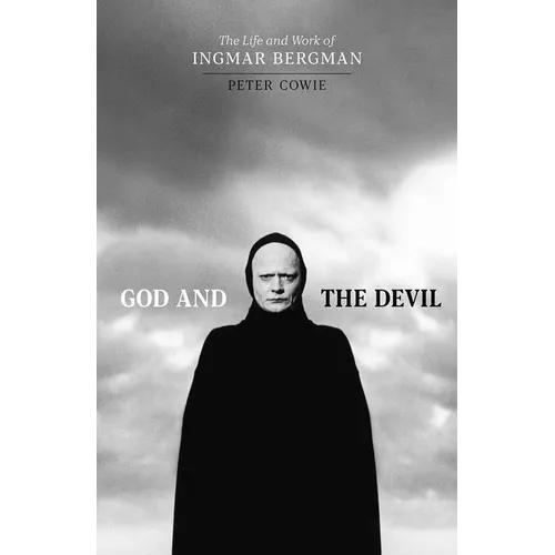 God and the Devil: The Life and Work of Ingmar Bergman