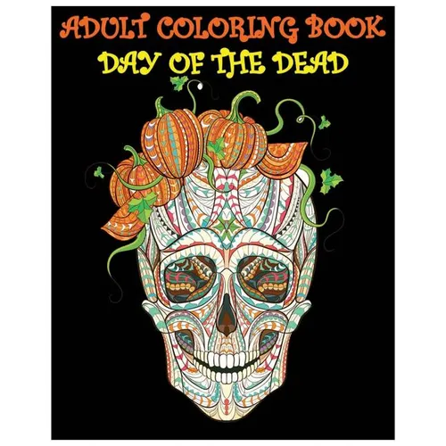 Adult Coloring Book Day Of The Dead: Gothic and Halloween Coloring Book