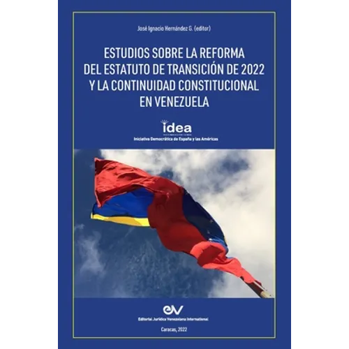 Estudios Sobre La Reforma del Estatuto de Transición de 2022 Y La Continuidad Constitucional En Venezuela