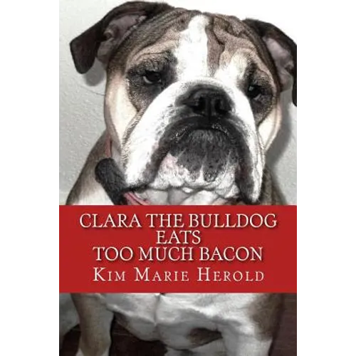Clara the Bulldog: Eats Too Much Bacon