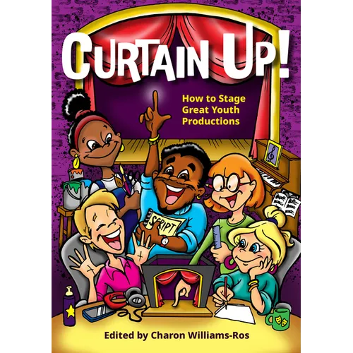 Curtain Up!: How to Stage Great Youth Productions