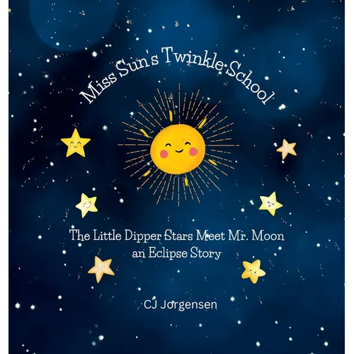 Miss Sun's Twinkle School - An Eclipse Story: The Little Dipper Stars Meet Mr. Moon