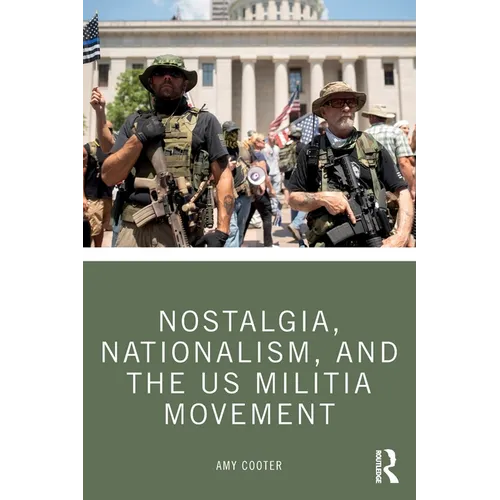Nostalgia, Nationalism, and the Us Militia Movement