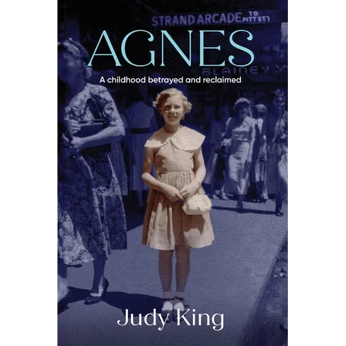 Agnes: A childhood betrayed and reclaimed