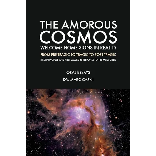 The Amorous Cosmos: Welcome Home Signs in Reality: From Pre-Tragic, to Tragic to Post-Tragic: First Principles and First Values in Response to the Met