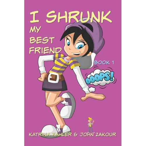 I Shrunk My Best Friend! - Book 1 - Ooops!